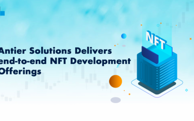 Antier Solutions Aces NFT Development Services: Giving More Bang for the Buck