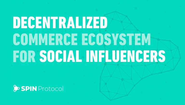 PR: SPIN Protocol – a New Blockchain Solution for Fast Growing but Easy to Manipulate Influencer Marketing