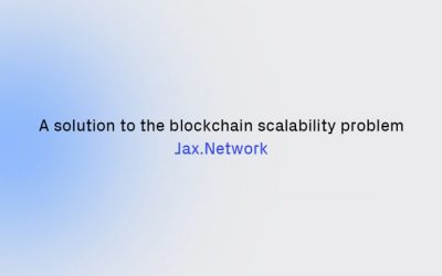 A Solution To the Blockchain Scalability Problem – Meet Jax.Network