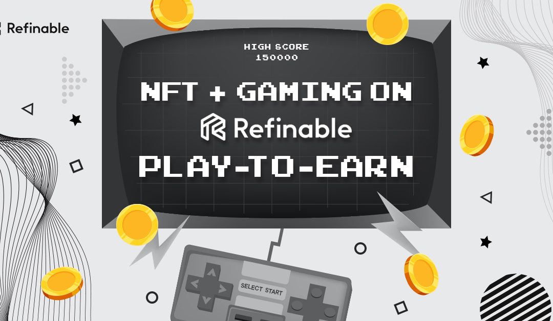 Refinable Launches Gaming Initiative to Support NFT and Play-to-Earn Movement