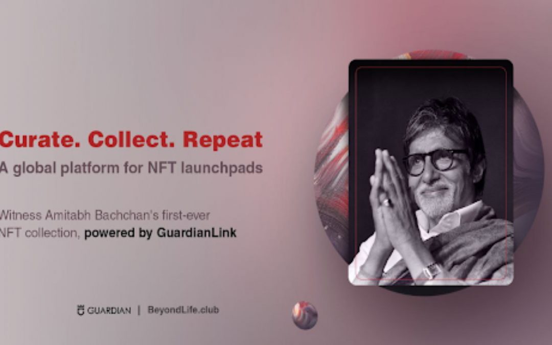 Guardian Link Announces Partnership With BeyondLife.Club, Launching Amitabh Bachchan’s NFT Collection