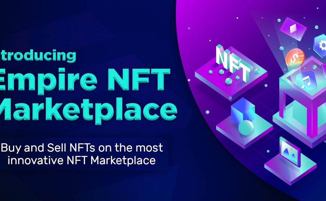 Empire Token on the Rise: Empire NFT Marketplace Now Supports Ethereum; Plans to Expand to Solana and Major Exchange Listing