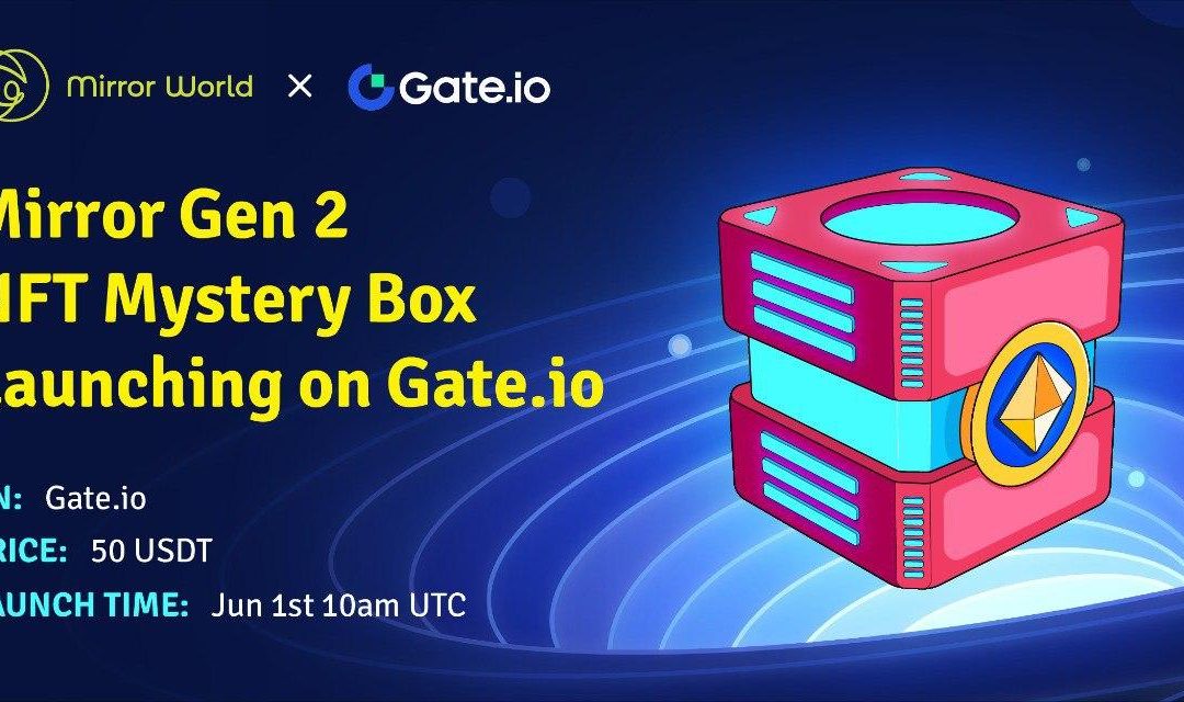 Gate.io Announces Launch of Mirror World NFTs on NFT Box