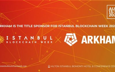 Istanbul Blockchain Week reveals Arkham as Title Sponsor