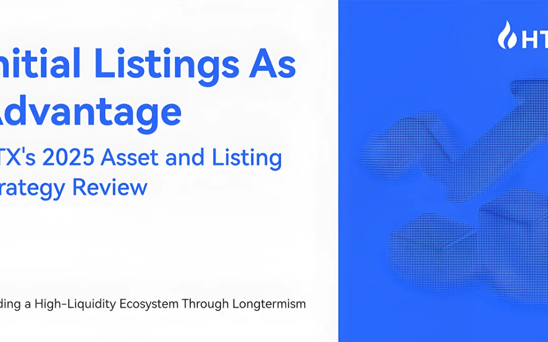 HTX’s 2025 Listing Strategy Review, Building a High-Liquidity Ecosystem Through First-Mover Advantage and Longtermism